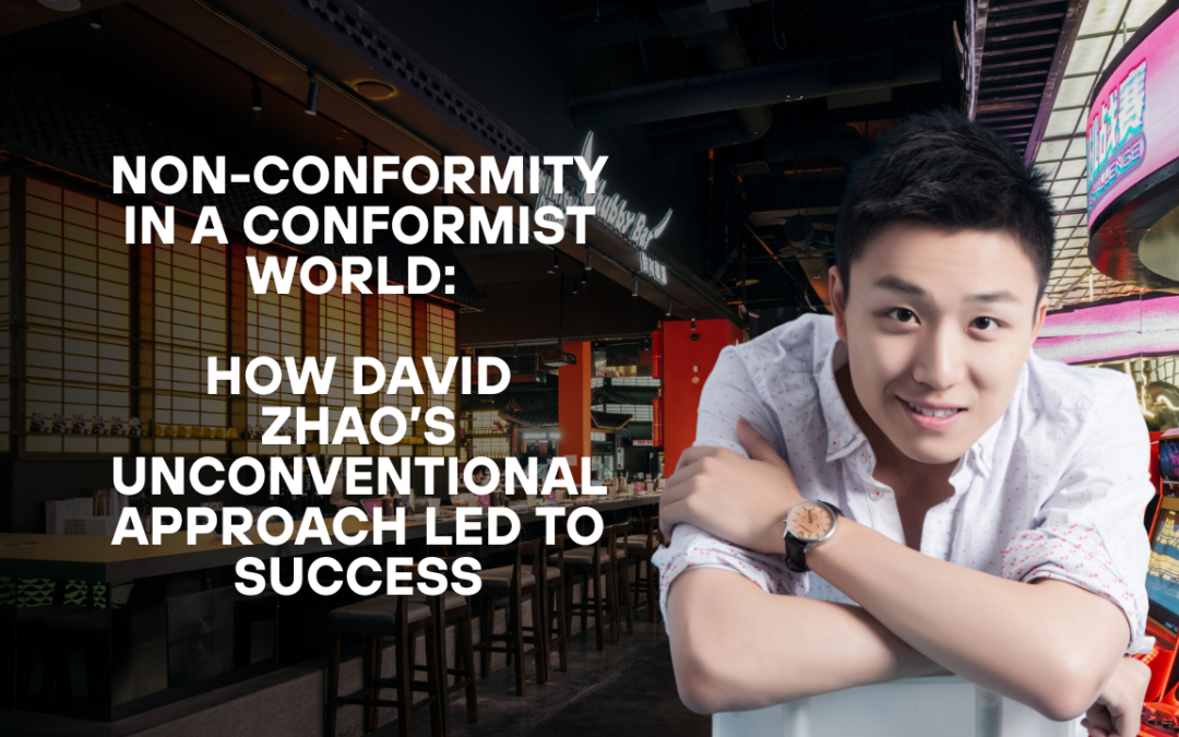 Non-Conformity in a Conformist World: How David Zhao’s Unconventional Approach Led to Success