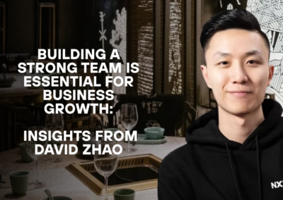 Building a Strong Team is Essential for Business Growth: Insights from David Zhao