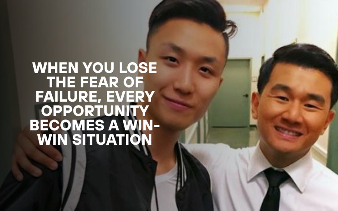 When You Lose the Fear of Failure, Every Opportunity Becomes a Win-Win Situation