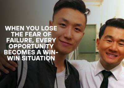 When You Lose the Fear of Failure, Every Opportunity Becomes a Win-Win Situation