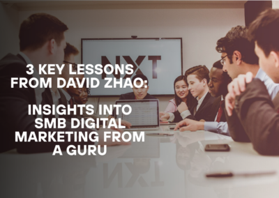 3 Key Lessons from David Zhao: Insights into SMB Digital Marketing from a Guru