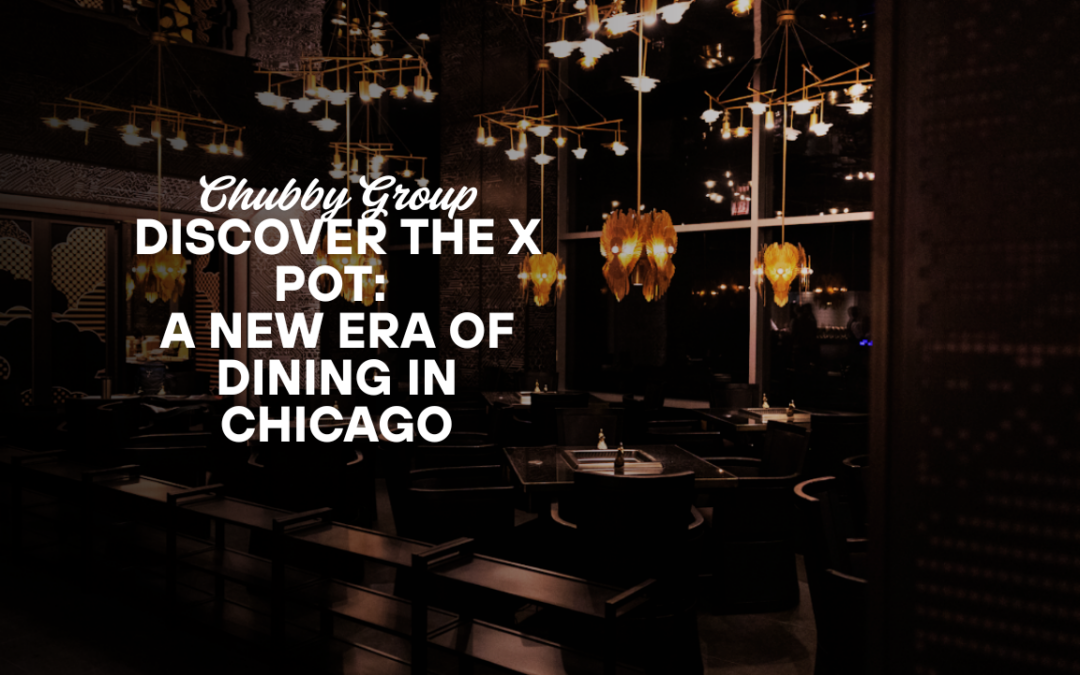 Discover The X Pot: A New Era of Dining in Chicago