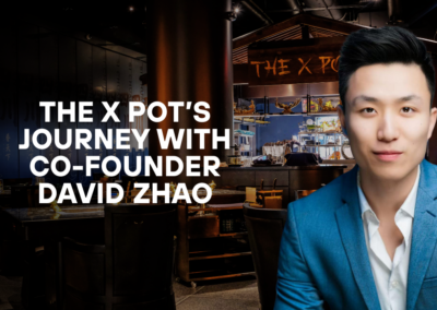 The X Pot’s Journey with Co-Founder David Zhao