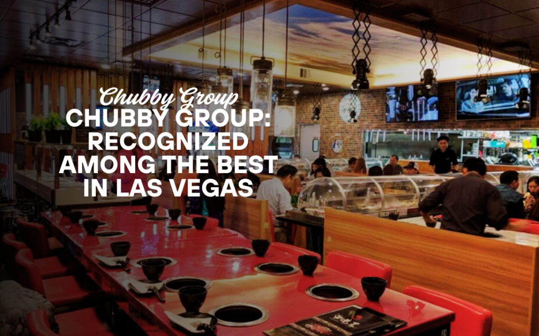 Chubby Group: Recognized Among the Best in Las Vegas