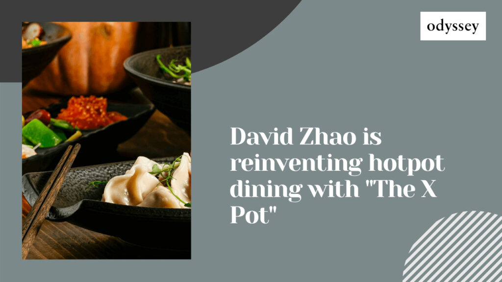 David Zhao is Reinventing Hotpot Dining with ‘The X Pot’