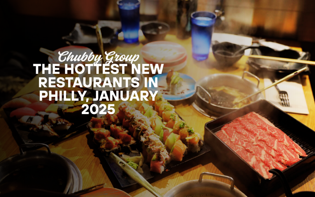 The Hottest New Restaurants in Philly, January 2025