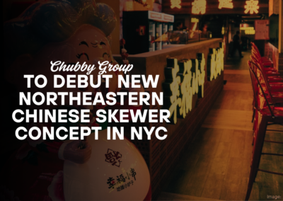 Chubby Group to Debut New Northeastern Chinese Skewer Concept in NYC