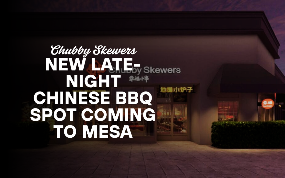 Chubby Skewers: New Late-Night Chinese BBQ Spot Coming to Mesa