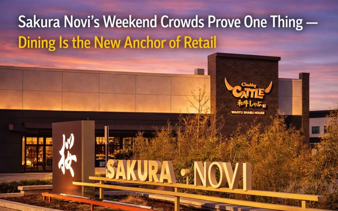 Sakura Novi’s Weekend Crowds Prove One Thing — Dining Is the New Anchor of Retail