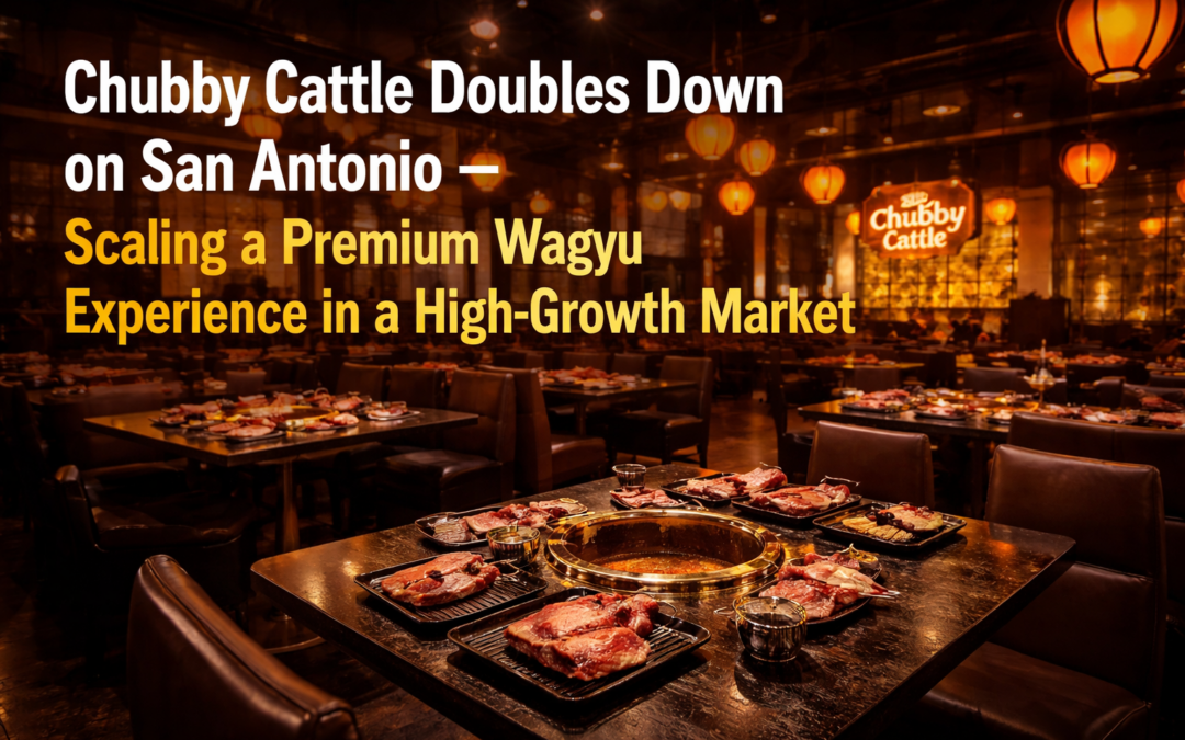 Chubby Cattle Doubles Down on San Antonio — Scaling a Premium Wagyu Experience in a High-Growth Market