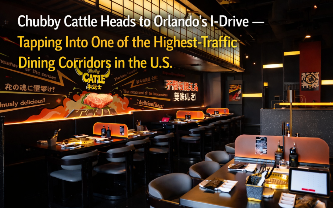 Chubby Cattle Heads to Orlando’s I-Drive — Tapping Into One of the Highest-Traffic Dining Corridors in the U.S.