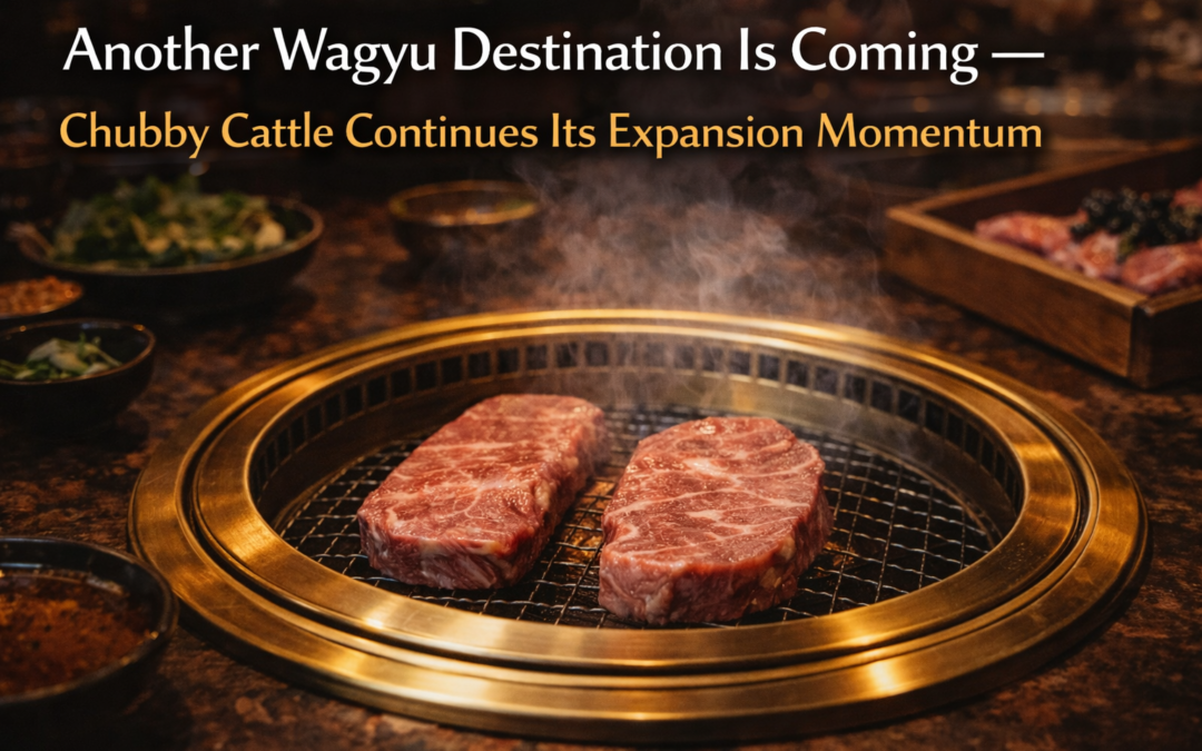 Another Wagyu Destination Is Coming — Chubby Cattle Continues Its Expansion Momentum